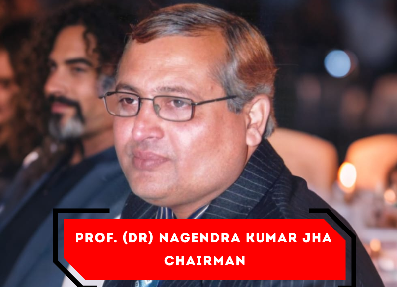 Prof. (Dr) Nagendra Kumar Jha 
Chairman
